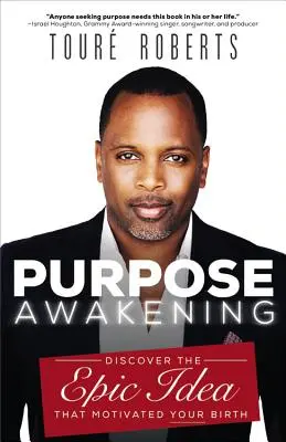Il risveglio dello scopo: Scoprire l'idea epica che ha motivato la vostra nascita - Purpose Awakening: Discover the Epic Idea That Motivated Your Birth