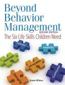 Oltre la gestione del comportamento: Le sei abilità di vita di cui i bambini hanno bisogno - Beyond Behavior Management: The Six Life Skills Children Need