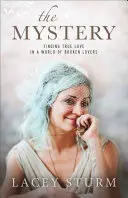 Il mistero: Trovare il vero amore in un mondo di amanti infranti - The Mystery: Finding True Love in a World of Broken Lovers