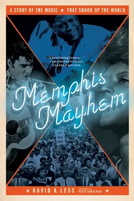 Memphis Mayhem: Storia della musica che ha sconvolto il mondo - Memphis Mayhem: A Story of the Music That Shook Up the World