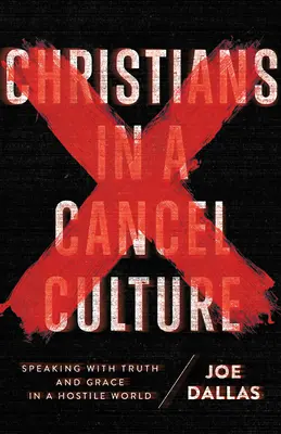 Cristiani in una cultura di annullamento: Parlare con verità e grazia in un mondo ostile - Christians in a Cancel Culture: Speaking with Truth and Grace in a Hostile World