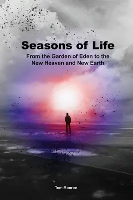 Le stagioni della vita: Dal giardino dell'Eden ai nuovi cieli e alla nuova terra - Seasons of Life: From the Garden of Eden to the New Heaven and New Earth