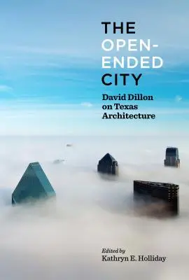 La città aperta: David Dillon sull'architettura del Texas - The Open-Ended City: David Dillon on Texas Architecture