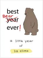 Il miglior orso di sempre: Un piccolo anno di Liz Climo - Best Bear Ever!: A Little Year of Liz Climo