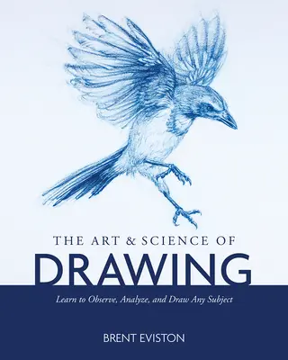 L'arte e la scienza del disegno: Impara a osservare, analizzare e disegnare qualsiasi soggetto - The Art and Science of Drawing: Learn to Observe, Analyze, and Draw Any Subject