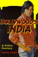 L'India di Bollywood: Una fantasia pubblica - Bollywood's India: A Public Fantasy