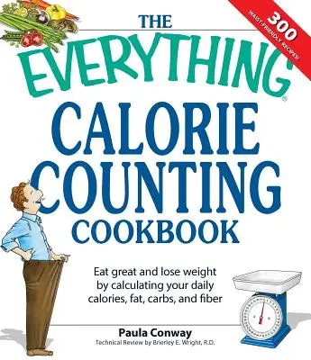 Il libro di cucina per il conteggio delle calorie: Calcola l'apporto calorico giornaliero - e i grassi, i carboidrati e le fibre giornaliere - con queste 300 deliziose ricette - The Everything Calorie Counting Cookbook: Calculate Your Daily Caloric Intake--And Fat, Carbs, and Daily Fiber--With These 300 Delicious Recipes