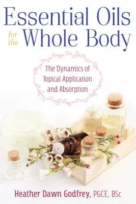 Oli essenziali per tutto il corpo: la dinamica dell'applicazione e dell'assorbimento topico - Essential Oils for the Whole Body: The Dynamics of Topical Application and Absorption