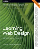 Imparare il web design: Guida per principianti a Html, Css, Javascript e grafica web - Learning Web Design: A Beginner's Guide to Html, Css, Javascript, and Web Graphics