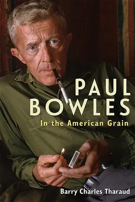 Paul Bowles: Nel grano americano - Paul Bowles: In the American Grain