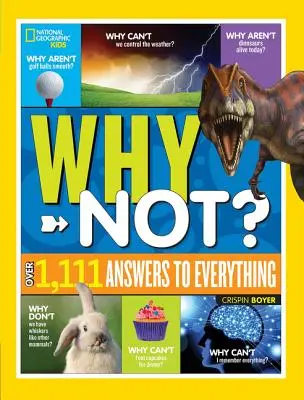 National Geographic Kids Perché no? Oltre 1.111 risposte a tutto - National Geographic Kids Why Not?: Over 1,111 Answers to Everything