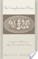 La carnagione della razza: le categorie della differenza nella cultura britannica del XVIII secolo - The Complexion of Race: Categories of Difference in Eighteenth-Century British Culture