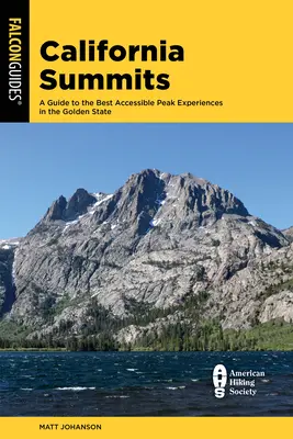 Le vette della California: Guida alle 50 migliori esperienze di vetta accessibili nel Golden State - California Summits: A Guide to the 50 Best Accessible Peak Experiences in the Golden State
