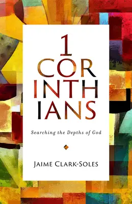 Prima Corinzi: Cercare le profondità di Dio - First Corinthians: Searching the Depths of God