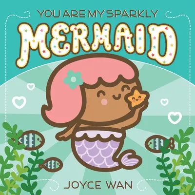 Tu sei la mia sirena scintillante - You Are My Sparkly Mermaid