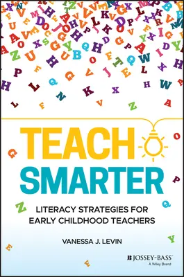 Insegnare in modo più intelligente: strategie di alfabetizzazione per insegnanti della prima infanzia - Teach Smarter: Literacy Strategies for Early Childhood Teachers