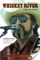 Whiskey River (Take My Mind): La vera storia del Texas Honky-Tonk - Whiskey River (Take My Mind): The True Story of Texas Honky-Tonk