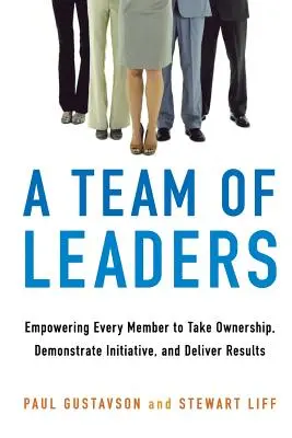Una squadra di leader: Dare a ogni membro la possibilità di assumersi la responsabilità, dimostrare iniziativa e ottenere risultati - A Team of Leaders: Empowering Every Member to Take Ownership, Demonstrate Initiative, and Deliver Results