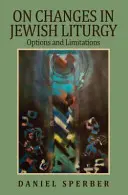 Sui cambiamenti nella liturgia ebraica: Opzioni e limiti - On Changes in Jewish Liturgy: Options and Limitations