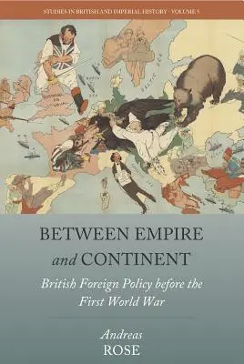 Tra impero e continente: La politica estera britannica prima della prima guerra mondiale - Between Empire and Continent: British Foreign Policy Before the First World War