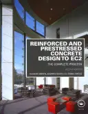 Progettazione del calcestruzzo armato e precompresso secondo Ec2: il processo completo, seconda edizione - Reinforced and Prestressed Concrete Design to Ec2: The Complete Process, Second Edition