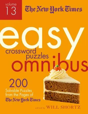 The New York Times Easy Crossword Puzzle Omnibus Volume 13: 200 enigmi risolvibili dalle pagine del New York Times - The New York Times Easy Crossword Puzzle Omnibus Volume 13: 200 Solvable Puzzles from the Pages of the New York Times