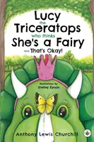 Lucy il triceratopo che pensa di essere una fata e va bene così! - Lucy the Triceratops Who Thinks She's a Fairy and That's Okay!
