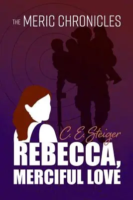 Le cronache di MERIC: Rebecca, Amore Misericordioso - The MERIC Chronicles: Rebecca, Merciful Love