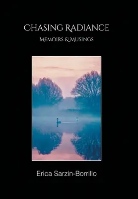 Inseguendo il fulgore: Memorie e riflessioni - Chasing Radiance: Memoirs & Musings