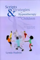 Scritture e strategie nell'ipnoterapia con i bambini - Scripts & Strategies in Hypnotherapy with Children