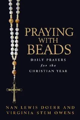 Pregare con le perline: Preghiere quotidiane per l'anno cristiano - Praying with Beads: Daily Prayers for the Christian Year