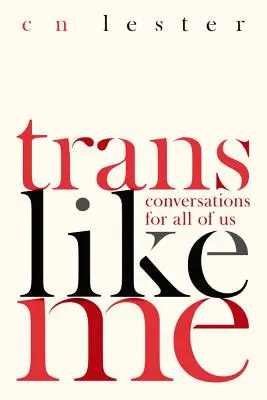 Trans come me: Conversazioni per tutti noi - Trans Like Me: Conversations for All of Us