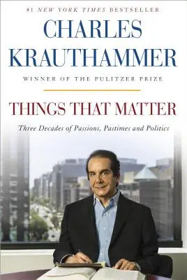 Cose che contano: Tre decenni di passioni, passatempi e politica - Things That Matter: Three Decades of Passions, Pastimes and Politics
