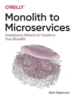 Da monolitico a microservizi: Modelli evolutivi per trasformare il vostro monolite - Monolith to Microservices: Evolutionary Patterns to Transform Your Monolith