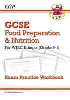 Grade 9-1 GCSE Food Preparation & Nutrition - WJEC Eduqas Exam Practice Workbook (include le risposte) - Grade 9-1 GCSE Food Preparation & Nutrition - WJEC Eduqas Exam Practice Workbook (incl. Answers)