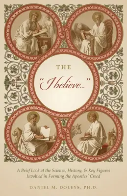 Il Credo...: Un breve sguardo alla scienza, alla storia e alle figure chiave coinvolte nella formazione del Credo degli Apostoli - The I believe...: A Brief Look at the Science, History, & Key Figures Involved in Forming the Apostles' Creed