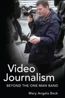 Videogiornalismo: oltre la one-man band - Video Journalism; Beyond the One-Man Band
