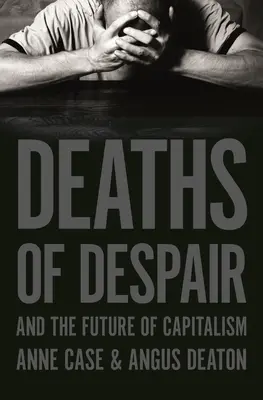 Le morti della disperazione e il futuro del capitalismo - Deaths of Despair and the Future of Capitalism