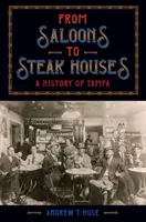 Dai saloon alle steak house: Una storia di Tampa - From Saloons to Steak Houses: A History of Tampa