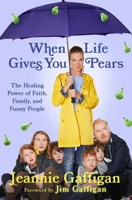 Quando la vita ti regala le pere: Il potere di guarigione della famiglia, della fede e delle persone divertenti - When Life Gives You Pears: The Healing Power of Family, Faith, and Funny People
