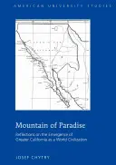 La montagna del paradiso; riflessioni sull'emergere della Grande California come civiltà mondiale - Mountain of Paradise; Reflections on the Emergence of Greater California as a World Civilization