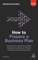 Come preparare un business plan: La vostra guida per creare una strategia eccellente, prevedere le vostre finanze e produrre un piano convincente - How to Prepare a Business Plan: Your Guide to Creating an Excellent Strategy, Forecasting Your Finances and Producing a Persuasive Plan