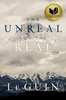 L'irreale e il reale: i racconti selezionati di Ursula K. Le Guin - The Unreal and the Real: The Selected Short Stories of Ursula K. Le Guin