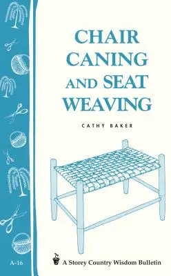 Intaglio di sedie e intreccio di sedili: Bollettino della saggezza contadina Storey A-16 - Chair Caning and Seat Weaving: Storey Country Wisdom Bulletin A-16