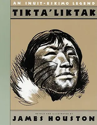 Tikta'liktak: una leggenda inuit-eschimese - Tikta'liktak: An Inuit-Eskimo Legend