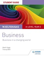 WJEC/Eduqas A-level Year 2 Business Student Guide 4: Business in a Changing World (Il mondo che cambia) - WJEC/Eduqas A-level Year 2 Business Student Guide 4: Business in a Changing World
