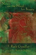 Note sul bisogno di bellezza: Uno sguardo intimo su una qualità essenziale - Notes on the Need for Beauty: An Intimate Look at an Essential Quality