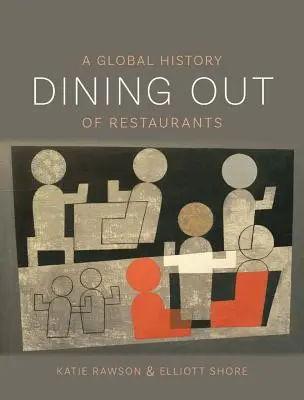Cenare fuori: Storia globale dei ristoranti - Dining Out: A Global History of Restaurants