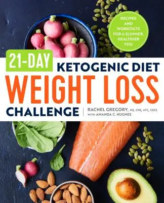 Sfida per la perdita di peso della dieta chetogenica in 21 giorni: Ricette e allenamenti per dimagrire e migliorare la propria salute - 21-Day Ketogenic Diet Weight Loss Challenge: Recipes and Workouts for a Slimmer, Healthier You