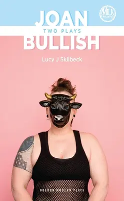 Joan & Bullish: Due opere teatrali - Joan & Bullish: Two Plays